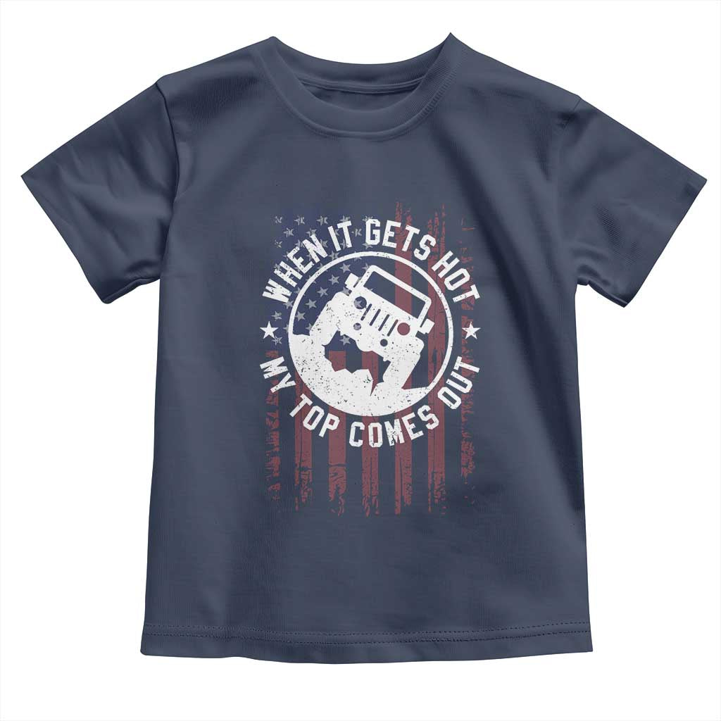 Funny When It Gets Hot My Top Comes Out Toddler T Shirt Off Road Car American Flag TS11 Navy Print Your Wear