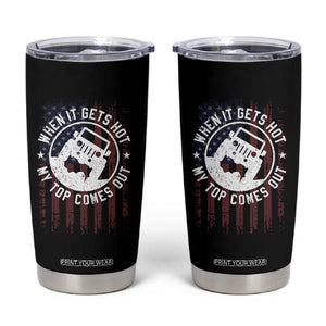 Funny When It Gets Hot My Top Comes Out Tumbler Cup Off Road Car American Flag TS11 Black Print Your Wear