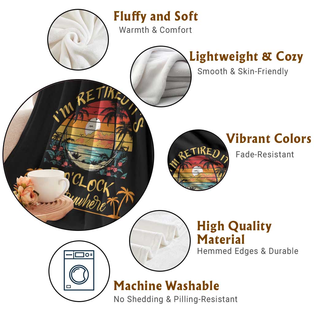 I Am Retired It Is 5 Oclock Everywhere Throw Blanket Funny Retirement Summer TS11 Print Your Wear