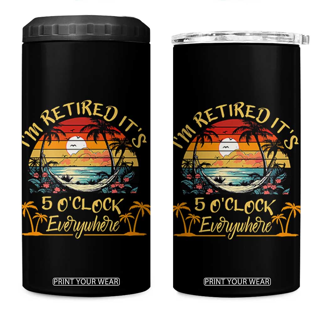 I Am Retired It Is 5 Oclock Everywhere 4 in 1 Can Cooler Tumbler Funny Retirement Summer TS11 One Size: 16 oz Black Print Your Wear