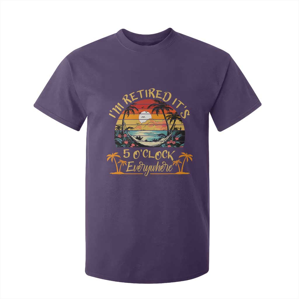 I Am Retired It Is 5 Oclock Everywhere T Shirt For Kid Funny Retirement Summer TS11 Purple Print Your Wear