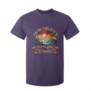 I Am Retired It Is 5 Oclock Everywhere T Shirt For Kid Funny Retirement Summer TS11 Purple Print Your Wear