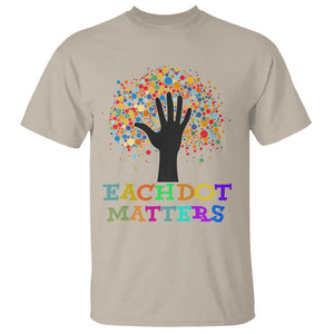Happy Dot Day T Shirt Each Dot Matters Colorful Dot Hand Tree TS11 Sand Print Your Wear