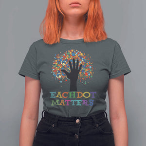 Happy Dot Day T Shirt For Women Each Dot Matters Colorful Dot Hand Tree TS11 Dark Heather Print Your Wear