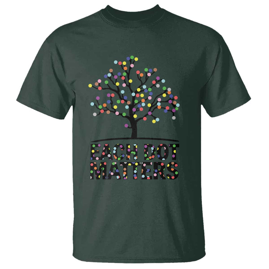 Happy Dot Day T Shirt Each Dot Matters Colorful Dots Tree TS11 Dark Forest Green Print Your Wear