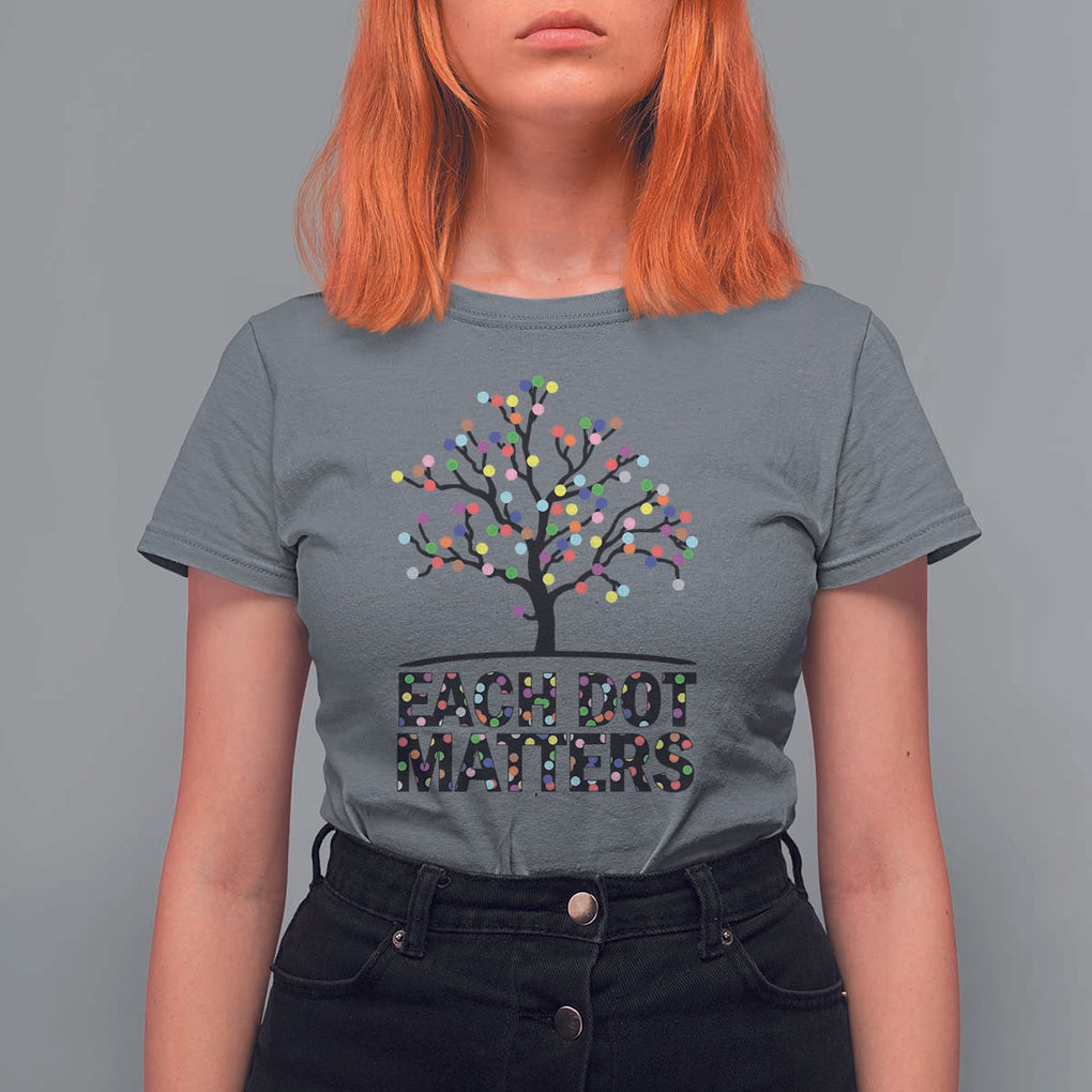 Happy Dot Day T Shirt For Women Each Dot Matters Colorful Dots Tree TS11 Charcoal Print Your Wear