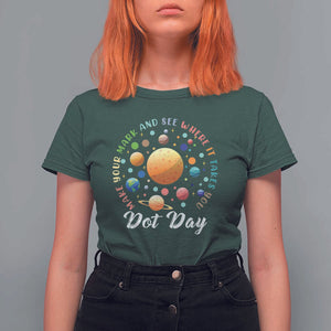 Happy Dot Day T Shirt For Women Make Your Mark See Where It Takes Planet Dots Sparkle Star TS11 Dark Forest Green Print Your Wear