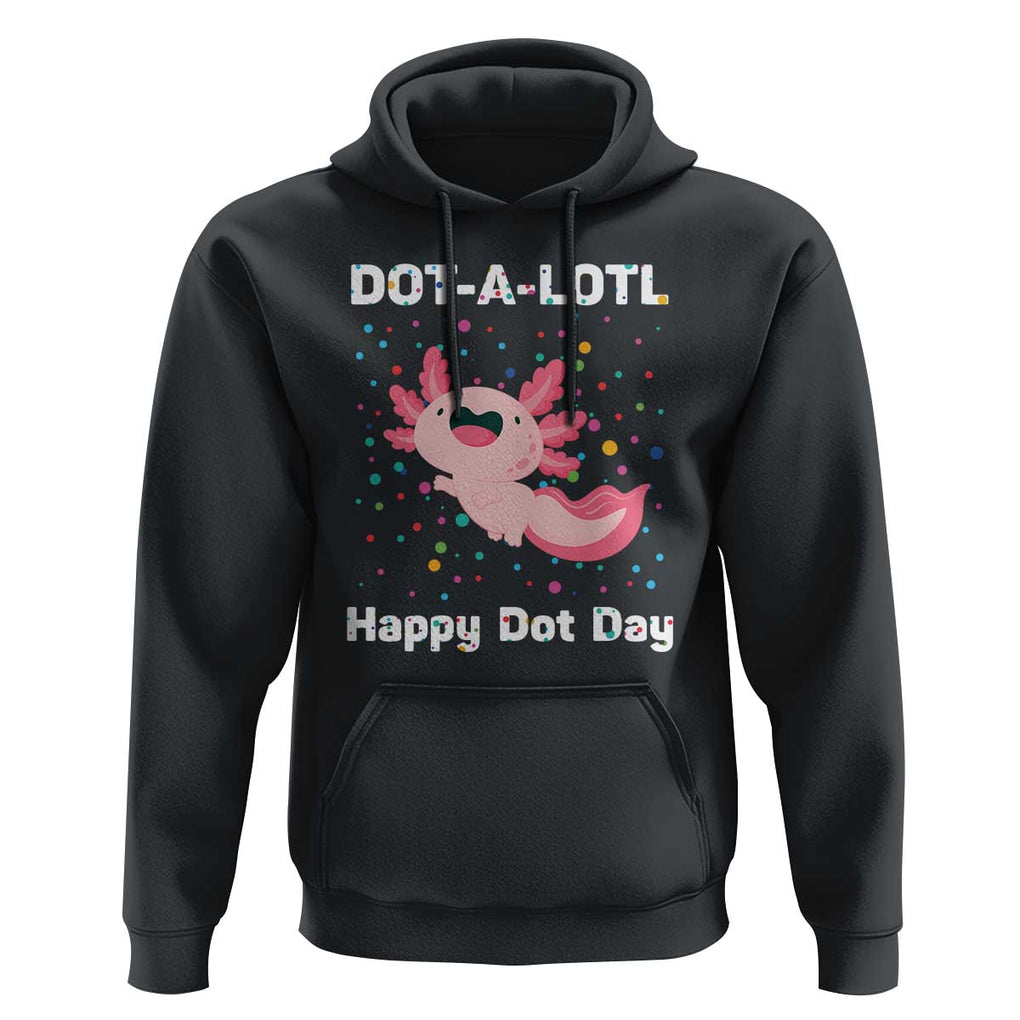 Happy Dot Day Hoodie Dot A Lotl Cute Axolotl Colorful Dot TS11 Black Print Your Wear