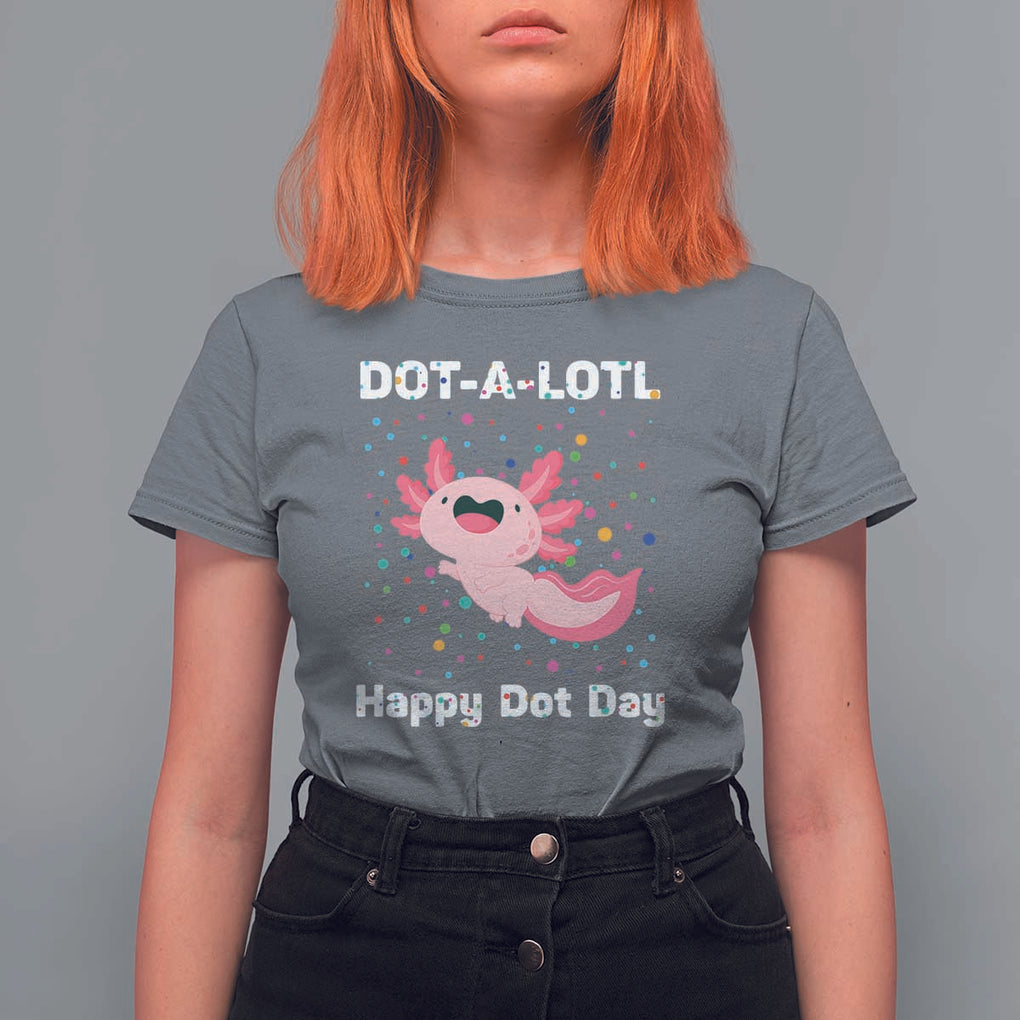 Happy Dot Day T Shirt For Women Dot A Lotl Cute Axolotl Colorful Dot TS11 Charcoal Print Your Wear