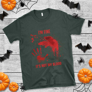 Funny Halloween Blood Stained T Shirt I'm Fine It's Not My Blood Splatter Bloody TS11 Dark Forest Green Print Your Wear