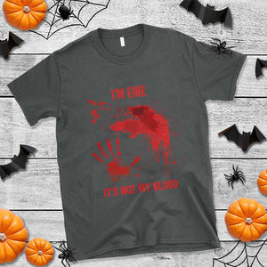 Funny Halloween Blood Stained T Shirt I'm Fine It's Not My Blood Splatter Bloody TS11 Dark Heather Print Your Wear