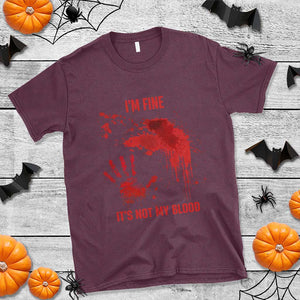 Funny Halloween Blood Stained T Shirt I'm Fine It's Not My Blood Splatter Bloody TS11 Maroon Print Your Wear