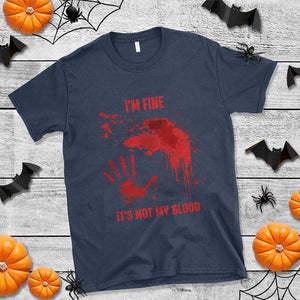 Funny Halloween Blood Stained T Shirt I'm Fine It's Not My Blood Splatter Bloody TS11 Navy Print Your Wear