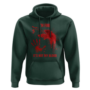 Funny Halloween Blood Stained Hoodie I'm Fine It's Not My Blood Splatter Bloody TS11 Dark Forest Green Print Your Wear