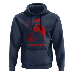 Funny Halloween Blood Stained Hoodie I'm Fine It's Not My Blood Splatter Bloody TS11 Navy Print Your Wear