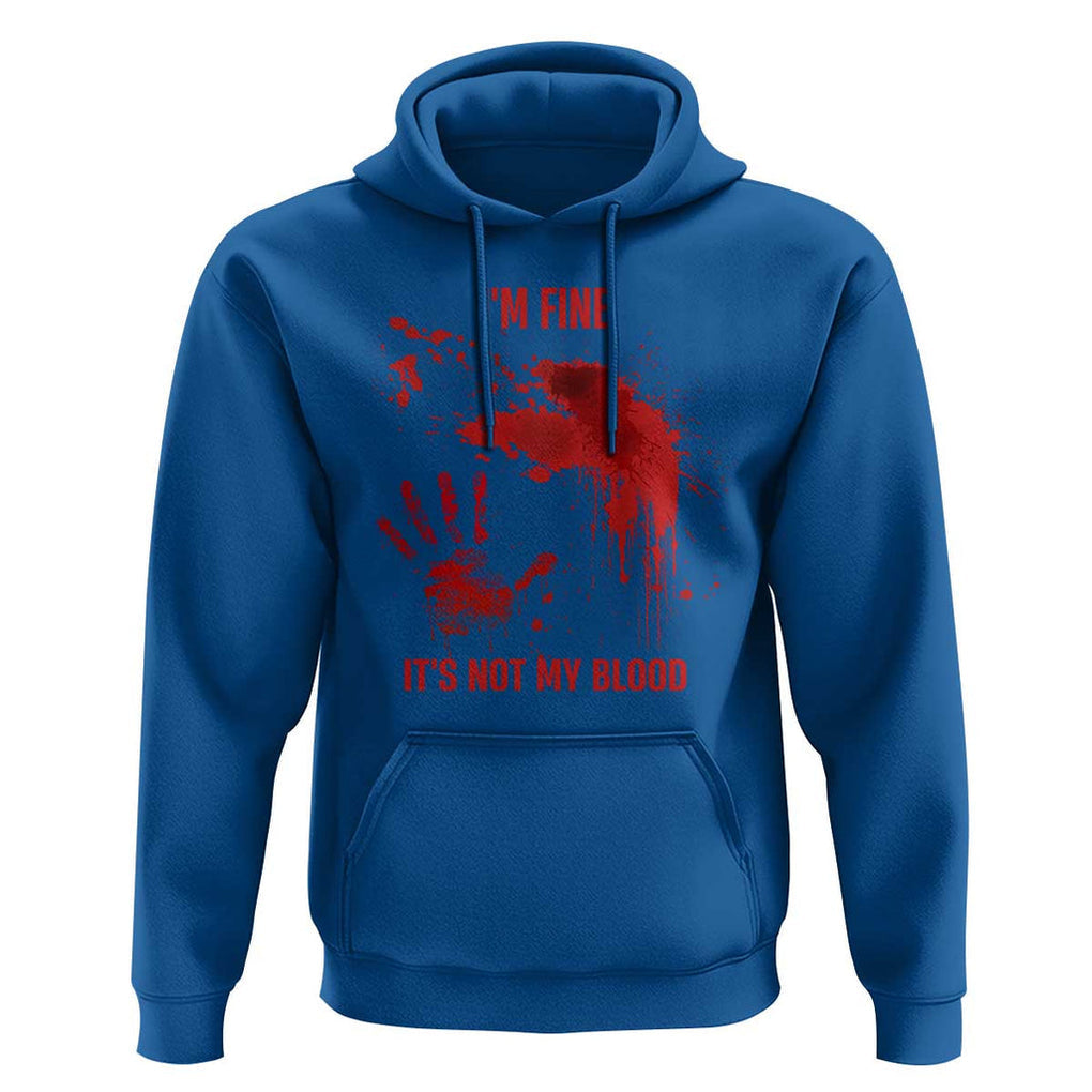 Funny Halloween Blood Stained Hoodie I'm Fine It's Not My Blood Splatter Bloody TS11 Royal Blue Print Your Wear