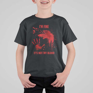 Funny Halloween Blood Stained T Shirt For Kid I'm Fine It's Not My Blood Splatter Bloody TS11 Black Print Your Wear