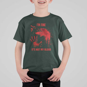 Funny Halloween Blood Stained T Shirt For Kid I'm Fine It's Not My Blood Splatter Bloody TS11 Dark Forest Green Print Your Wear