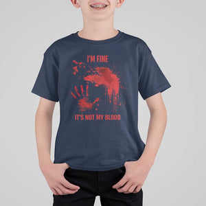Funny Halloween Blood Stained T Shirt For Kid I'm Fine It's Not My Blood Splatter Bloody TS11 Navy Print Your Wear