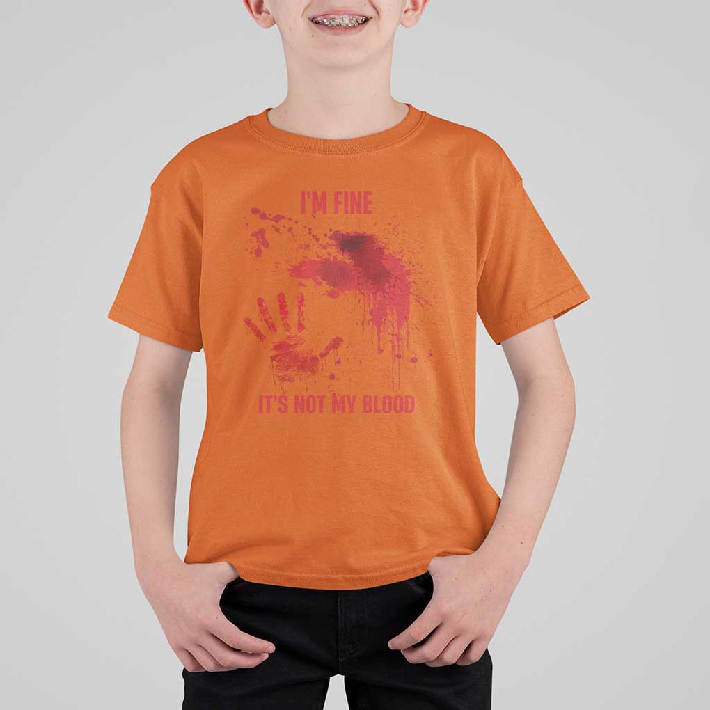 Funny Halloween Blood Stained T Shirt For Kid I'm Fine It's Not My Blood Splatter Bloody TS11 Orange Print Your Wear