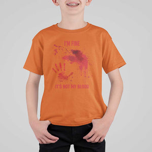 Funny Halloween Blood Stained T Shirt For Kid I'm Fine It's Not My Blood Splatter Bloody TS11 Orange Print Your Wear