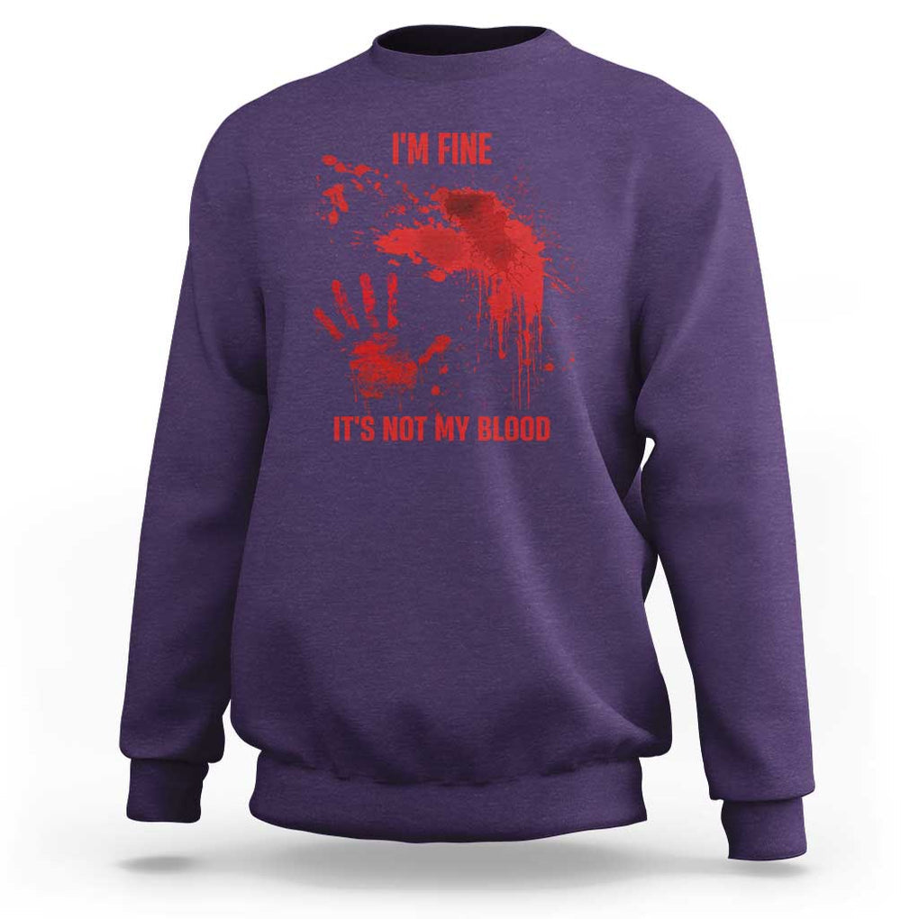 Funny Halloween Blood Stained Sweatshirt I'm Fine It's Not My Blood Splatter Bloody TS11 Purple Print Your Wear