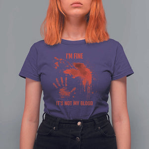 Funny Halloween Blood Stained T Shirt For Women I'm Fine It's Not My Blood Splatter Bloody TS11 Purple Print Your Wear