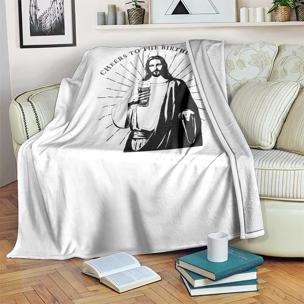 Funny Cheers To The Birthday Boy Throw Blanket Christmas Christian Faith TS11 Print Your Wear