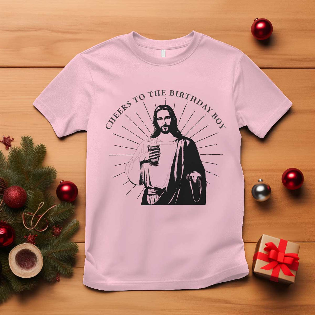 Funny Cheers To The Birthday Boy T Shirt Christmas Christian Faith TS11 Light Pink Print Your Wear