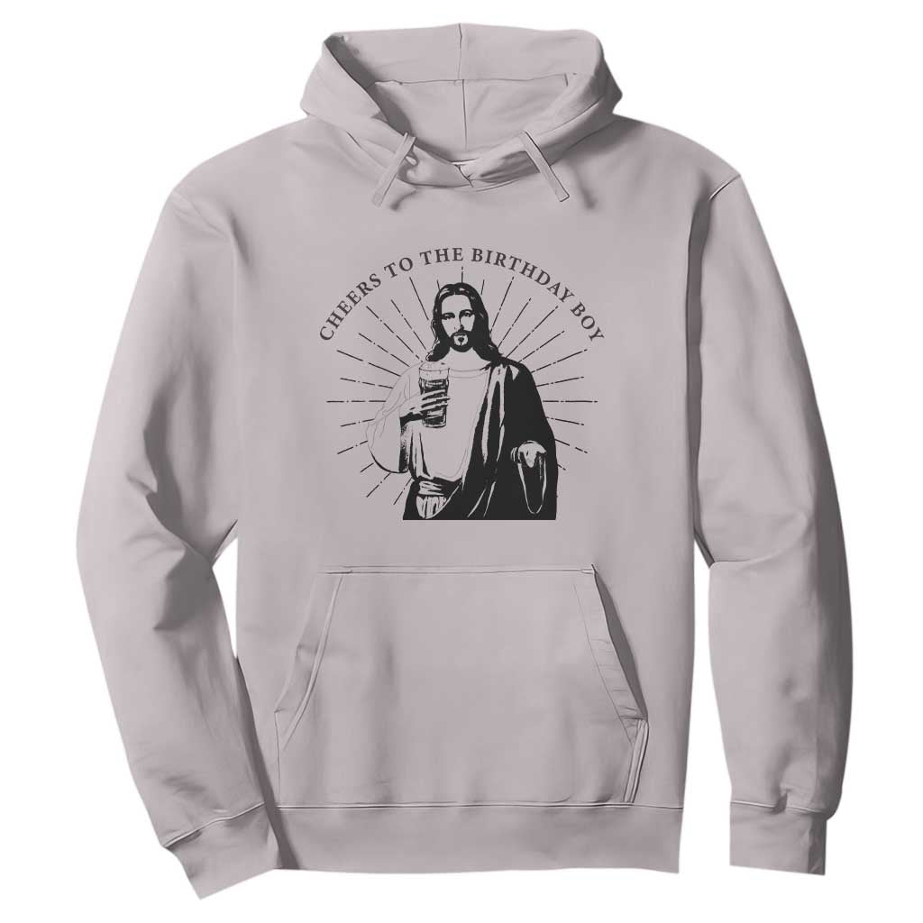 Funny Cheers To The Birthday Boy Hoodie Christmas Christian Faith TS11 Ice Gray Print Your Wear