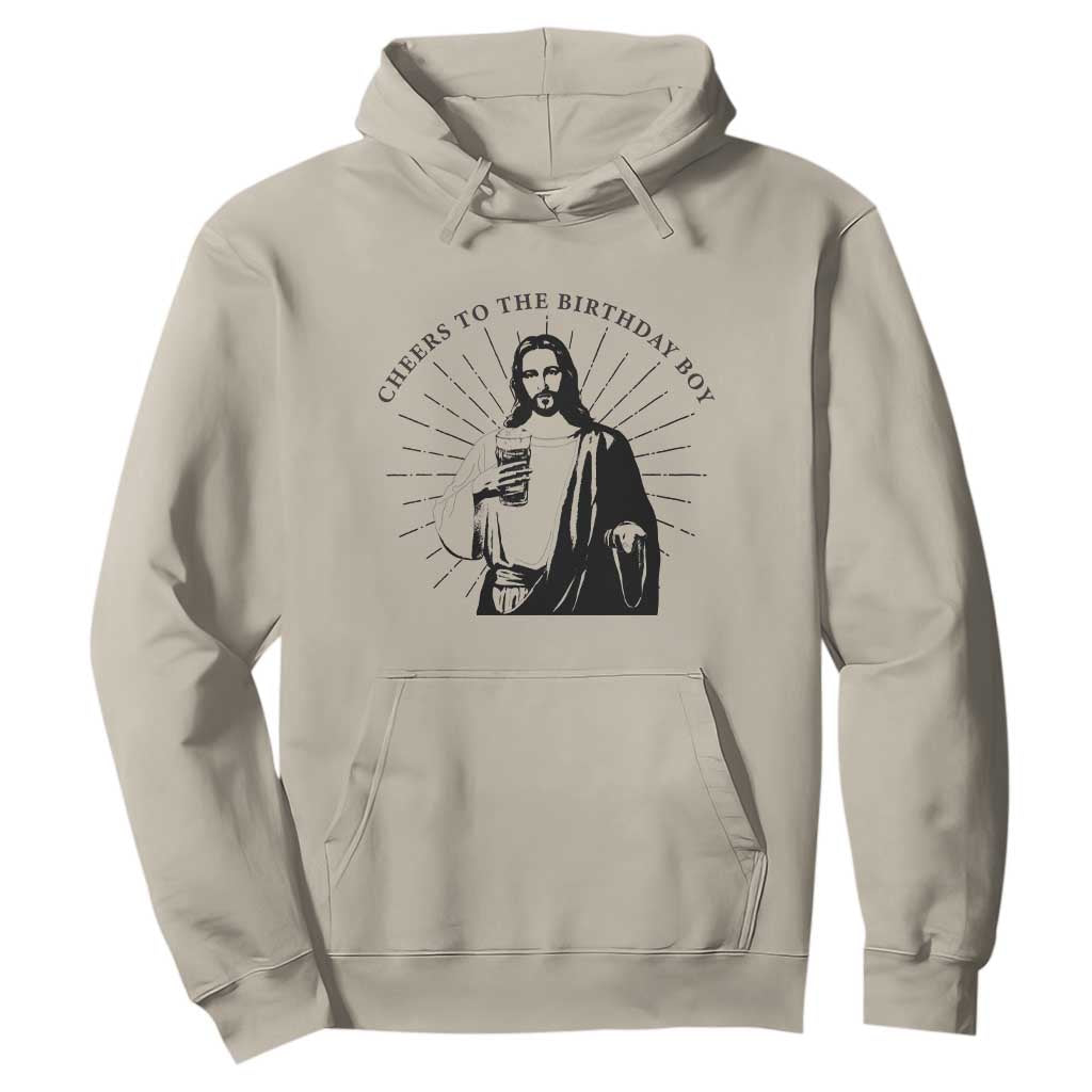 Funny Cheers To The Birthday Boy Hoodie Christmas Christian Faith TS11 Sand Print Your Wear