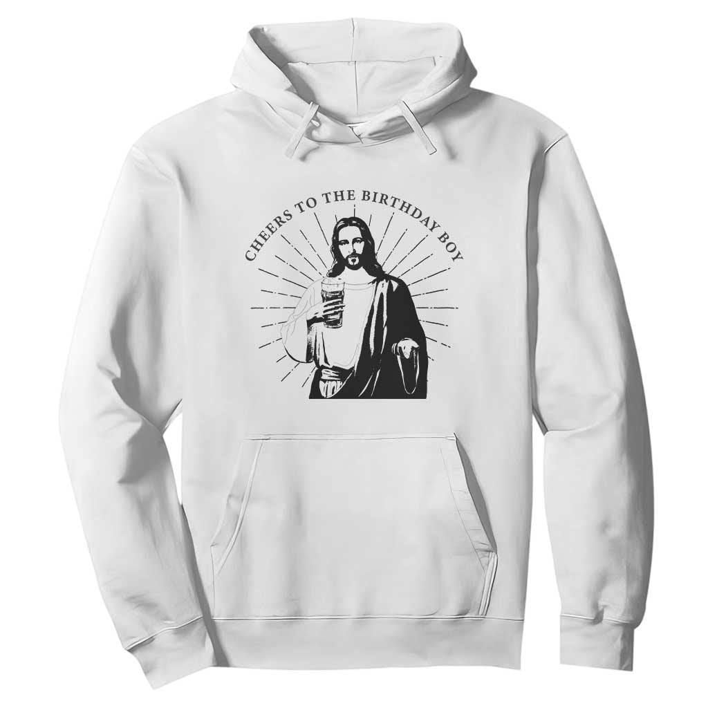 Funny Cheers To The Birthday Boy Hoodie Christmas Christian Faith TS11 White Print Your Wear