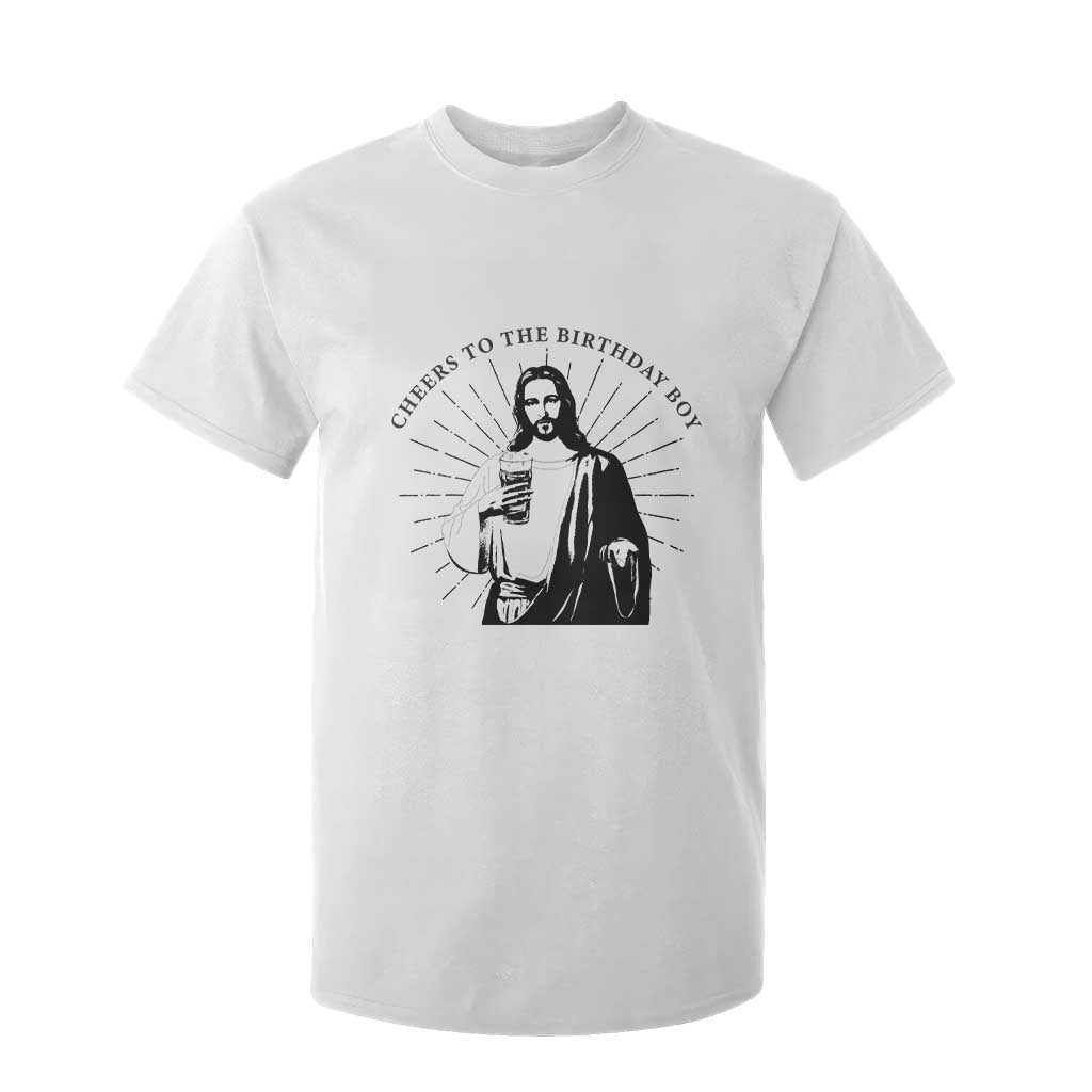 Funny Cheers To The Birthday Boy T Shirt For Kid Christmas Christian Faith TS11 White Print Your Wear