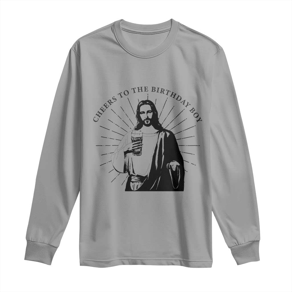 Funny Cheers To The Birthday Boy Long Sleeve Shirt Christmas Christian Faith TS11 Sport Gray Print Your Wear