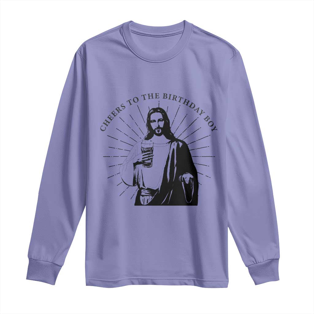 Funny Cheers To The Birthday Boy Long Sleeve Shirt Christmas Christian Faith TS11 Violet Print Your Wear