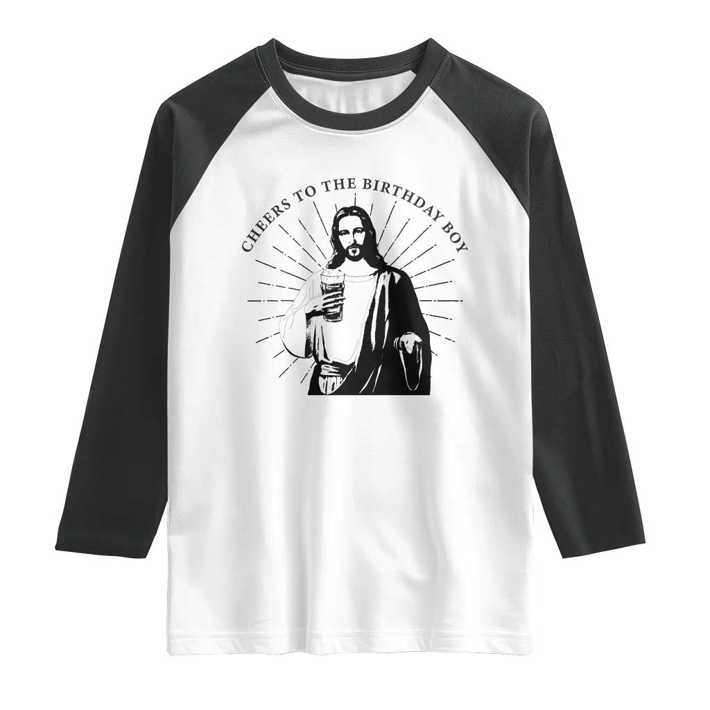Funny Cheers To The Birthday Boy Raglan Shirt Christmas Christian Faith TS11 White Black Print Your Wear