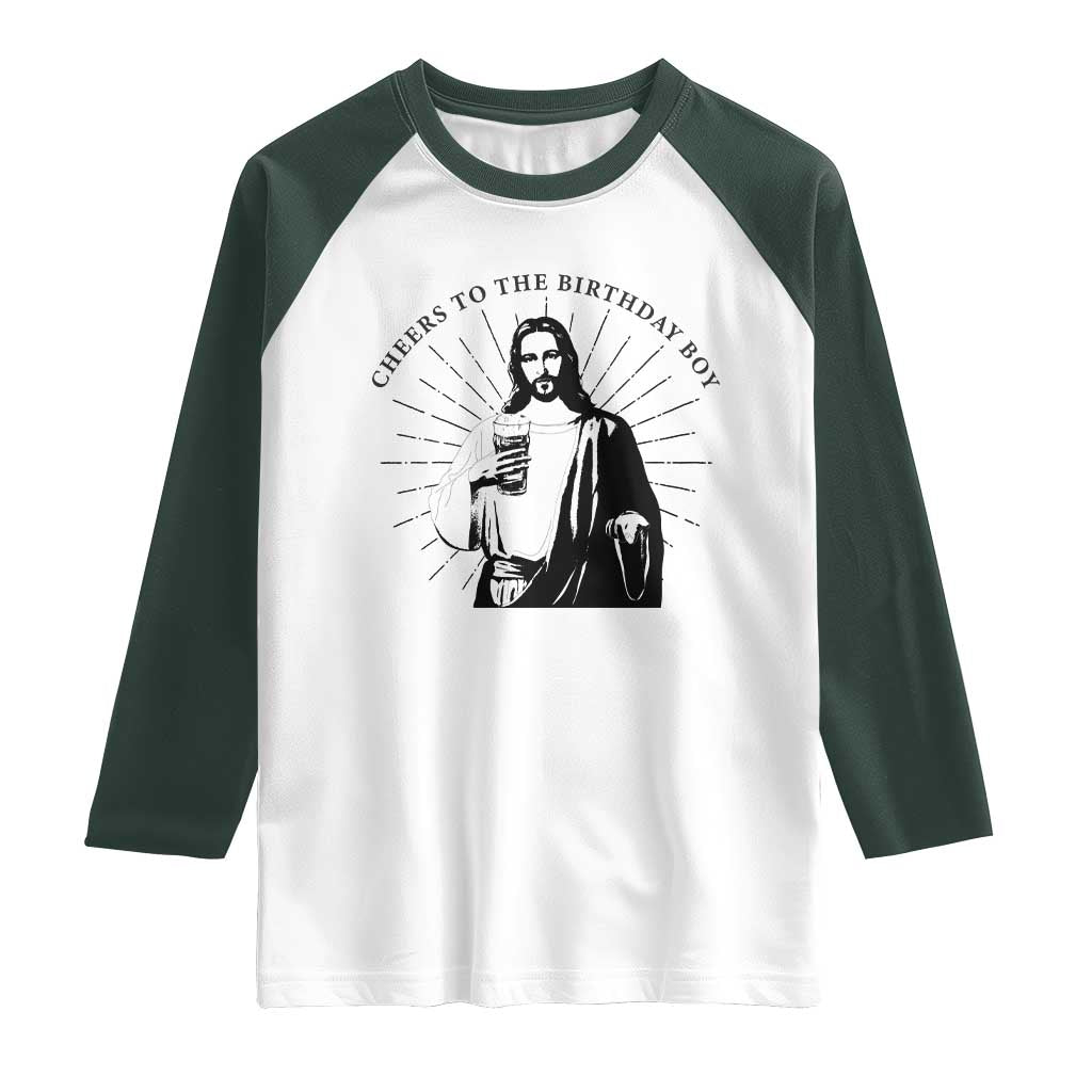 Funny Cheers To The Birthday Boy Raglan Shirt Christmas Christian Faith TS11 White Dark Forest Green Print Your Wear