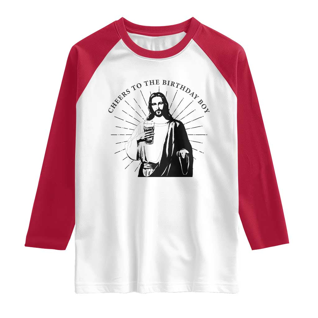 Funny Cheers To The Birthday Boy Raglan Shirt Christmas Christian Faith TS11 White Red Print Your Wear