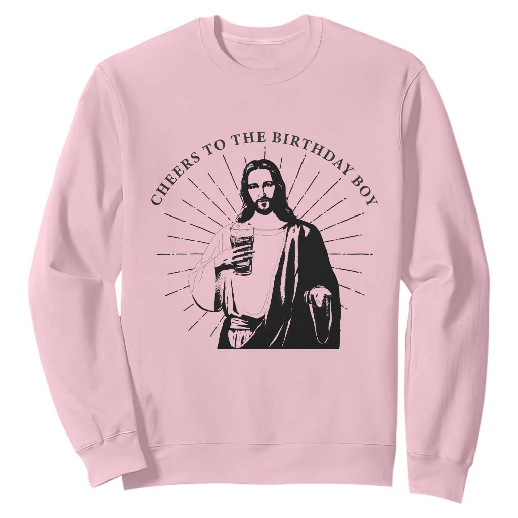 Funny Cheers To The Birthday Boy Sweatshirt Christmas Christian Faith TS11 Light Pink Print Your Wear