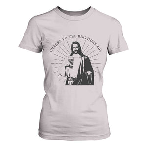 Funny Cheers To The Birthday Boy T Shirt For Women Christmas Christian Faith TS11 Ice Gray Print Your Wear