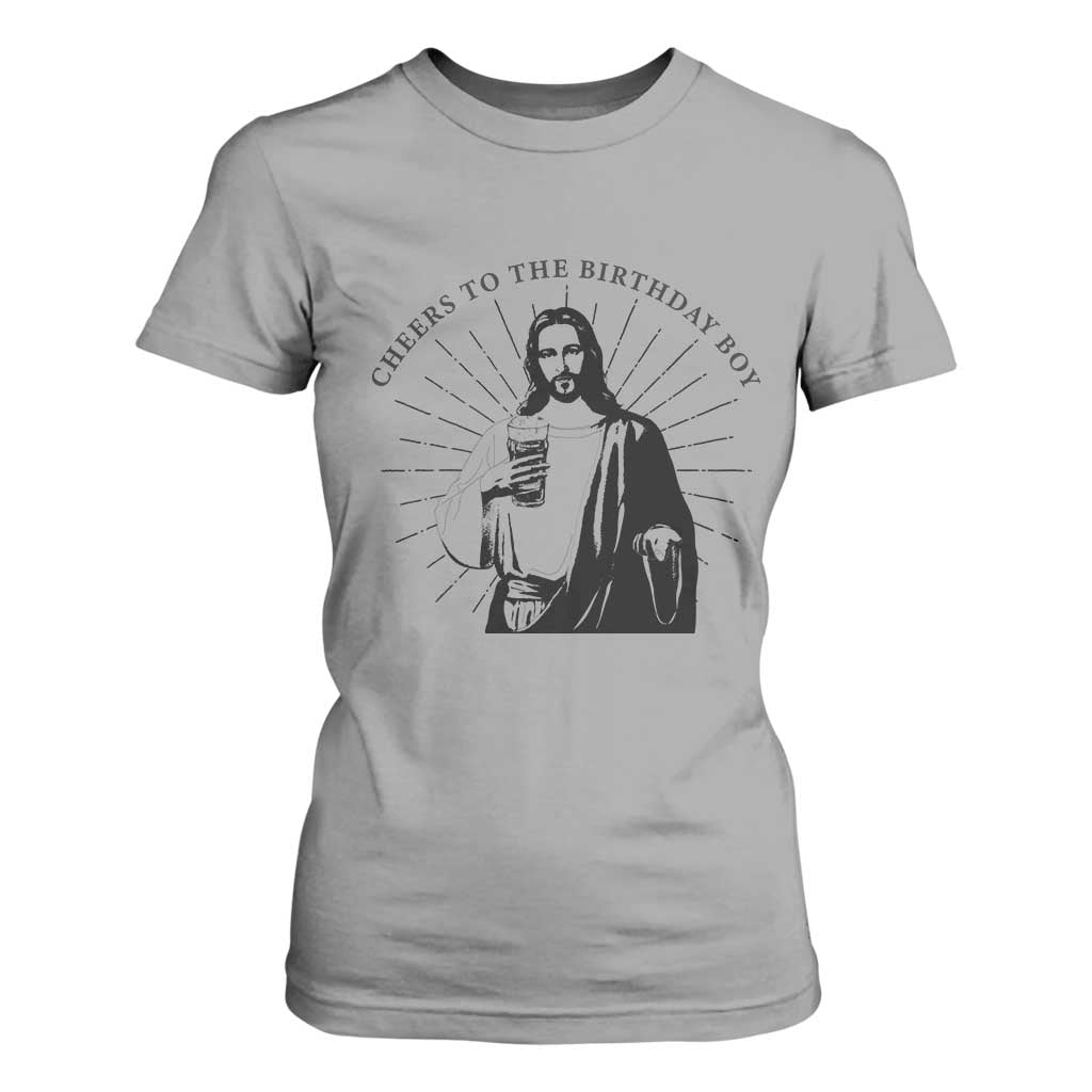 Funny Cheers To The Birthday Boy T Shirt For Women Christmas Christian Faith TS11 Sport Gray Print Your Wear