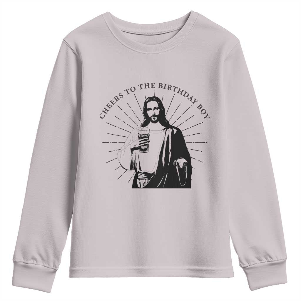 Funny Cheers To The Birthday Boy Youth Sweatshirt Christmas Christian Faith TS11 Ice Gray Print Your Wear