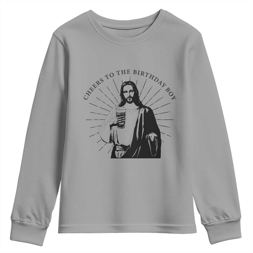 Funny Cheers To The Birthday Boy Youth Sweatshirt Christmas Christian Faith TS11 Sport Gray Print Your Wear