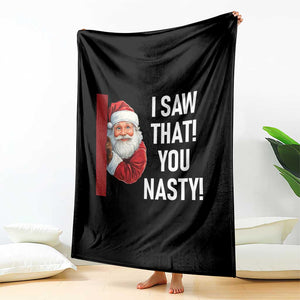 Funny Christmas Santa Throw Blanket I Saw That You Nasty Meme TS11 Print Your Wear