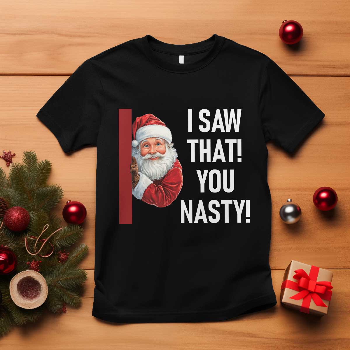 Funny Christmas Santa T Shirt I Saw That You Nasty Meme TS11 Black Print Your Wear