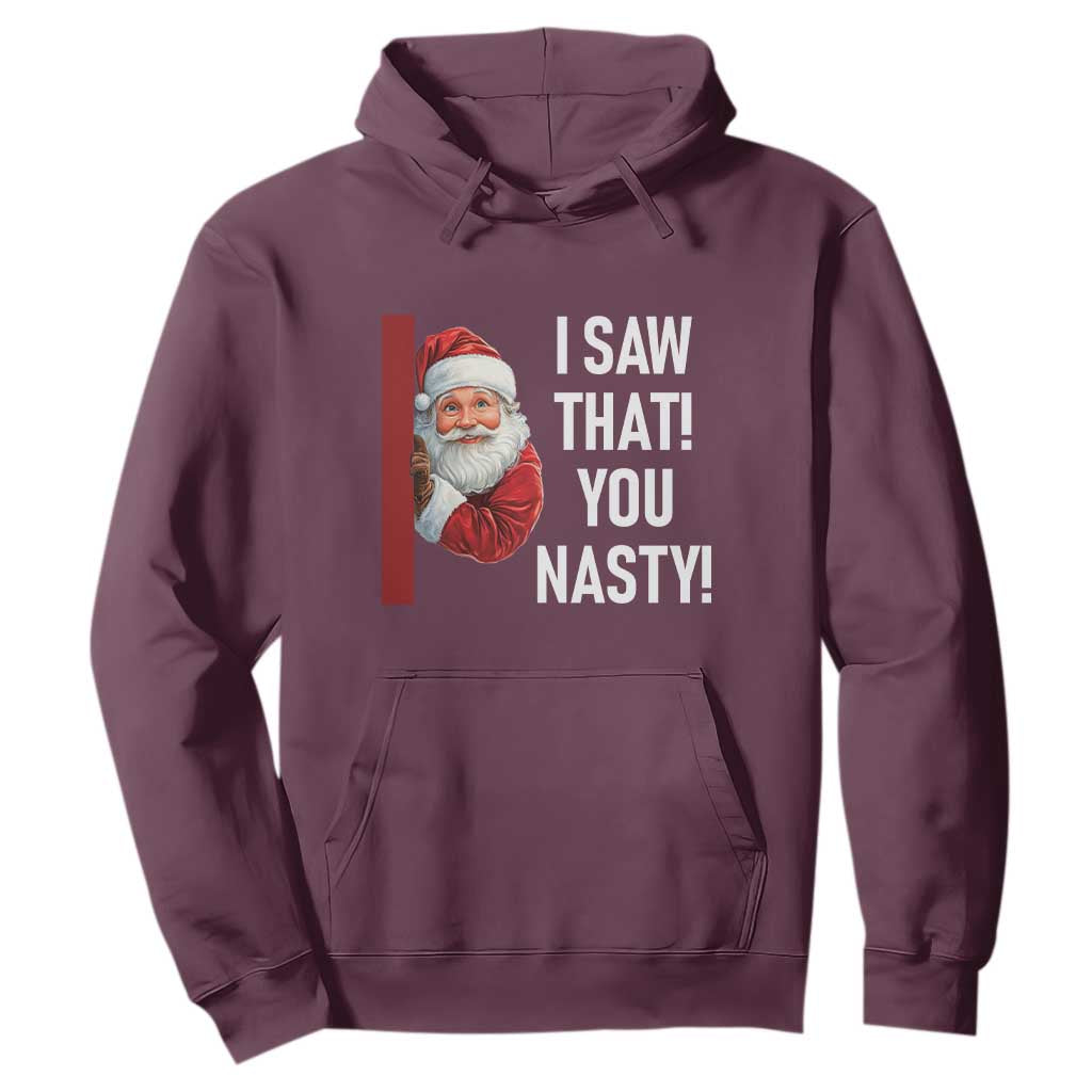 Funny Christmas Santa Hoodie I Saw That You Nasty Meme TS11 Maroon Print Your Wear