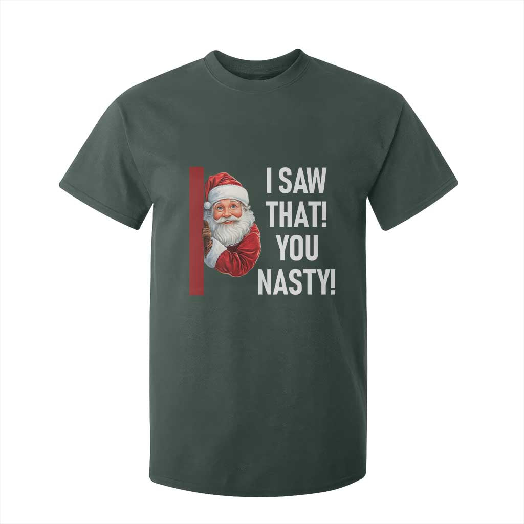 Funny Christmas Santa T Shirt For Kid I Saw That You Nasty Meme TS11 Dark Forest Green Print Your Wear