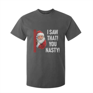 Funny Christmas Santa T Shirt For Kid I Saw That You Nasty Meme TS11 Dark Heather Print Your Wear