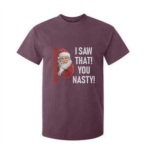 Funny Christmas Santa T Shirt For Kid I Saw That You Nasty Meme TS11 Maroon Print Your Wear