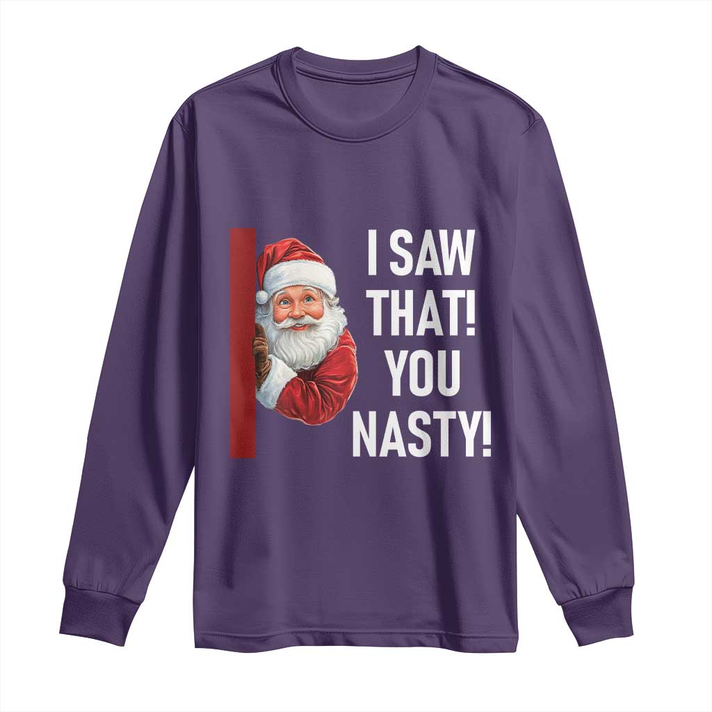 Funny Christmas Santa Long Sleeve Shirt I Saw That You Nasty Meme TS11 Purple Print Your Wear